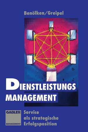 Dienstleistungs-Management: Service als strategische Erfolgsposition de Heinz Benölken