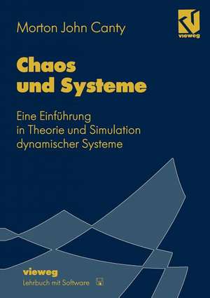 Chaos und Systeme: Eine Einführung in Theorie und Simulation dynamischer Systeme de Morton John Canty