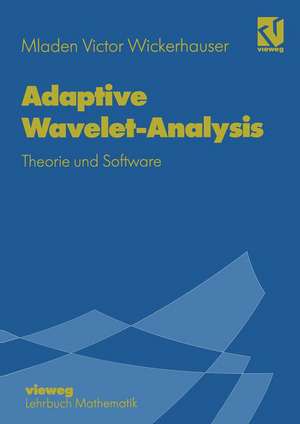 Adaptive Wavelet-Analysis: Theorie und Software de Mladen Victor Wickerhauser