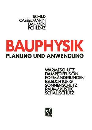 Bauphysik: Planung und Anwendung de Erich Schild