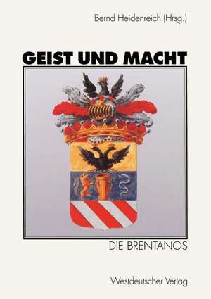 Geist und Macht: Die Brentanos de Bernd Heidenreich