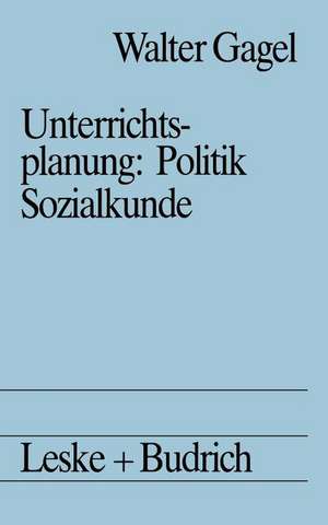 Unterrichtsplanung: Politik/Sozialkunde: Studienbuch politische Didaktik II de Walter Gagel