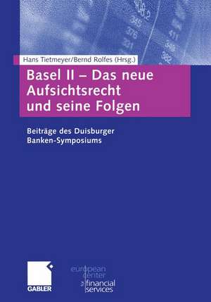 Basel II — Das neue Aufsichtsrecht und seine Folgen: Beiträge zum Duisburger Banken-Symposium de Hans Tietmeyer