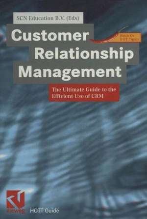 Customer Relationship Management: The Ultimate Guide to the Efficient Use of CRM de SCN Education