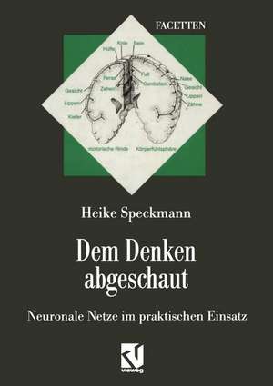 Dem Denken abgeschaut: Neuronale Netze im praktischen Einsatz de Heike Speckmann