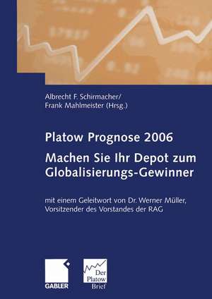 Platow Prognose 2006: Machen Sie Ihr Depot zum Globalisierungs-Gewinner de Albrecht F. Schirmacher