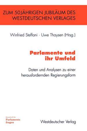 Parlamente und ihr Umfeld: Daten und Analysen zu einer herausfordernden Regierungsform de Winfried Steffani