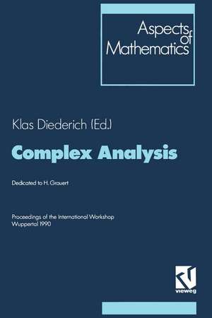 Complex Analysis: Proceedings of the International Workshop Wuppertal 1990 de Klas Diederich