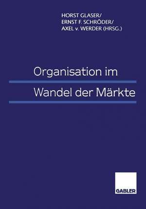 Organisation im Wandel der Märkte de Horst Glaser