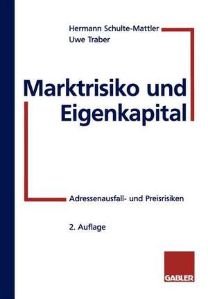 Marktrisiko und Eigenkapital: Adressenausfall- und Preisrisiken de Hermann Schulte-Mattler