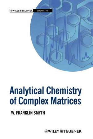 Analytical Chemistry of Complex Matrices de W. Franklin Smyth