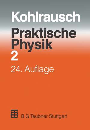 Praktische Physik: Zum Gebrauch für Unterricht, Forschung und Technik Band 2 de F. Kohlrausch