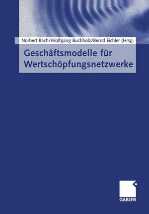 Geschäftsmodelle für Wertschöpfungsnetzwerke de Norbert Bach