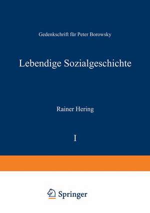 Lebendige Sozialgeschichte: Gedenkschrift für Peter Borowsky de Rainer Hering