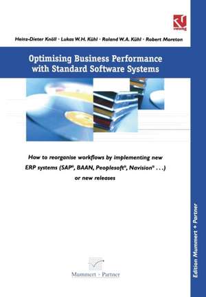 Optimising Business Performance with Standard Software Systems: How to reorganise Workflows by Chance of Implementing new ERP-Systems (SAP®, BAANTM, Peoplesoft®, Navision® ...) or new Releases de Heinz-Dieter Knöll