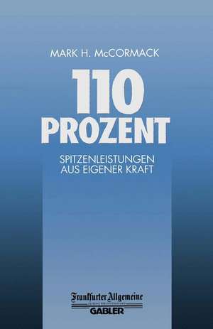 110 Prozent: Spitzenleistungen aus Eigener Kraft de M. H. McCormack