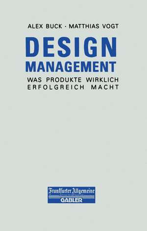 Design Management: Was Produkte Wirklich Erfolgreich Macht de Alex Buck