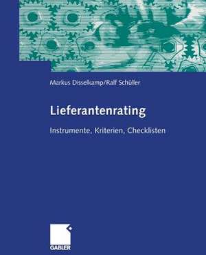 Lieferantenrating: Instrumente, Kriterien, Checklisten de Marcus Disselkamp