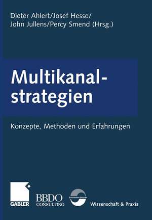 Multikanalstrategien: Konzepte, Methoden und Erfahrungen de Dieter Ahlert