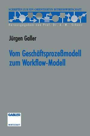 Vom Geschäftsprozeßmodell zum Workflow-Modell de Jürgen Galler