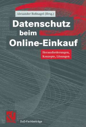 Datenschutz beim Online-Einkauf: Herausforderungen, Konzepte, Lösungen de Alexander Roßnagel