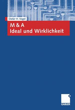 M & A Ideal und Wirklichkeit de Dieter Vogel