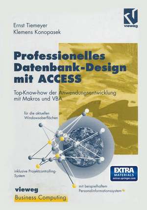 Professionelles Datenbank-Design mit ACCESS: Top-Know-how der Anwendungsentwicklung mit Makros und VBA, geeignet für die aktuellen Windowsoberflächen, mit beispielhaftem Personalinformationssystem und komplettem Projektcontrolling-System auf CD-ROM de Ernst Tiemeyer