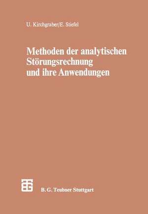 Methoden der analytischen Störungsrechnung und ihre Anwendungen de Urs Kirchgraber