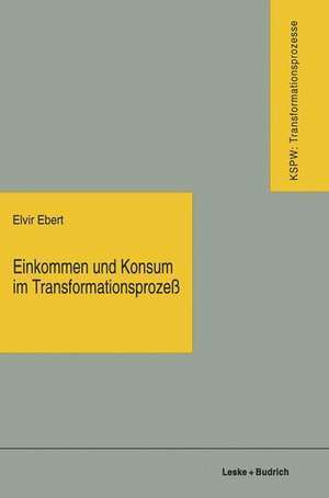 Einkommen und Konsum im Transformationsprozeß: Vom Plan zum Markt — vom Mangel zum Überfluß de Elvir Ebert