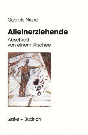 Alleinerziehende: Abschied von einem Klischee de Gabriele Niepel