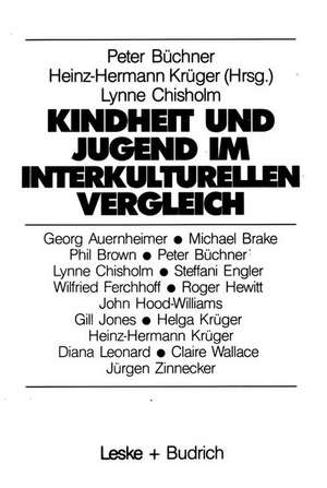 Kindheit und Jugend im interkulturellen Vergleich: Zum Wandel der Lebenslagen von Kindern und Jugendlichen in der Bundesrepublik Deutschland und in Großbritannien de Heinz-Hermann Krüger