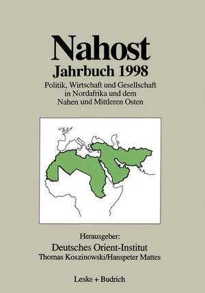 Nahost Jahrbuch 1998: Politik, Wirtschaft und Gesellschaft in Nordafrika und dem Nahen und Mittleren Osten de Deutsches Orient-Institut