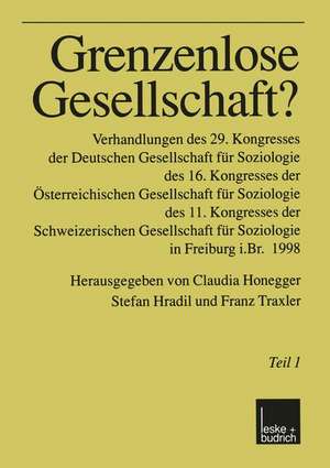 Grenzenlose Gesellschaft?: Verhandlungen des 29. Kongresses der Deutschen Gesellschaft für Soziologie, des 16. Kongresses der Österreichischen Gesellschaft für Soziologie, des 11. Kongresses der Schweizerischen Gesellschaft für Soziologie in Freiburg i.Br. 1998 de Claudia Honegger