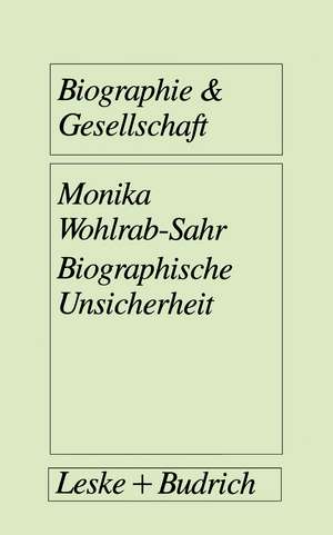 Biographische Unsicherheit: Formen weiblicher Identität in der „reflexiven Moderne“: Das Beispiel der Zeitarbeiterinnen de Monika Wohlrab-Sahr