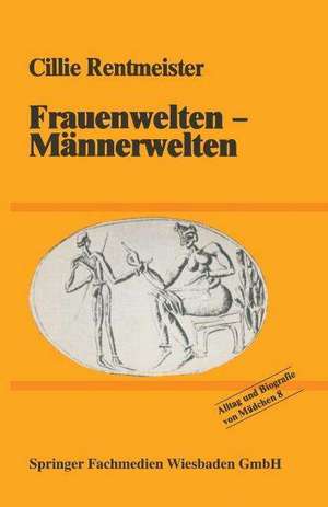 Frauenwelten — Männerwelten: Für eine neue kulturpolitische Bildung de Cillie Rentmeister