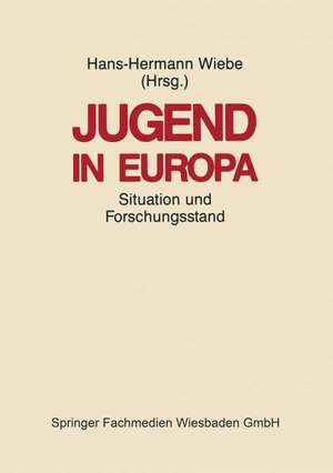 Jugend in Europa: Ihre Situation in den zentraleuropäischen Gesellschaften und der Stand der Forschung de Hans-Hermann Wiebe