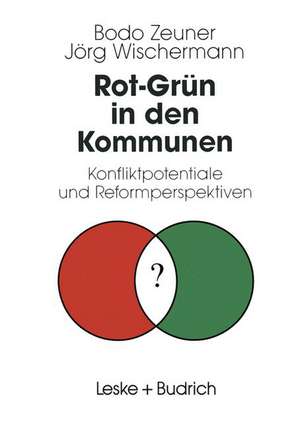 Rot-Grün in den Kommunen: Konfliktpotentiale und Reformperspektiven de Bodo Zeuner