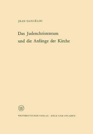 Das Judenchristentum und die Anfänge der Kirche de Jean Daniélou