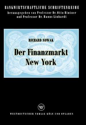 Der Finanzmarkt New York: Eine ökonomische Analyse des objektivierten Geld- und Kapitalmarktes in den USA de Richard Nowak