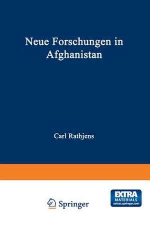 Neue Forschungen in Afghanistan: Vorträge auf der 5. Arbeitstagung der Arbeitsgemeinschaft Afghanistan in Mannheim 1.–3. Februar 1979 de Carl Rathjens