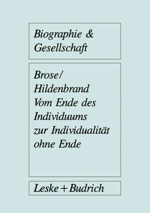 Vom Ende des Individuums zur Individualität ohne Ende de Bruno Hildenbrand