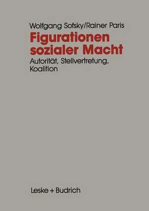 Figurationen sozialer Macht: Autorität — Stellvertretung — Koalition de Wolfgang Sofsky