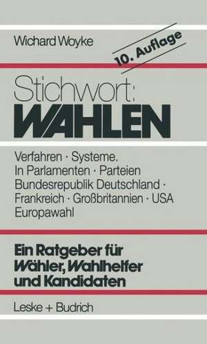 Stichwort: Wahlen: Wähler — Parteien — Wahlverfahren de Wichard Woyke