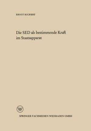 Die SED als bestimmende Kraft im Staatsapparat de Ernst Richert