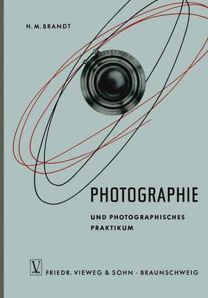 Photographie und Photographisches Praktikum de Hans-Martin Brandt