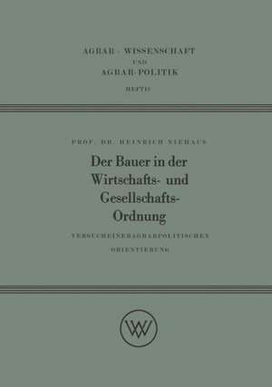 Der Bauer in der Wirtschafts- und Gesellschaftsordnung: Versuch einer agrarpolitischen Orientierung de Heinrich Niehaus