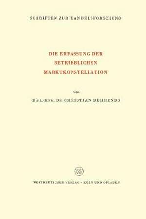 Die Erfassung der Betrieblichen Marktkonstellation de Christian Behrends