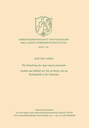 Die Entstehung der longi temporis praescriptio: Studien zum Einfluß der Zeit im Recht und zur Rechtspolitik in der Kaiserzeit de Dieter Nörr