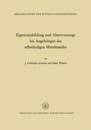 Eigentumsbildung und Altersvorsorge bei Angehörigen des selbständigen Mittelstandes de Johann Christoph Leverkus