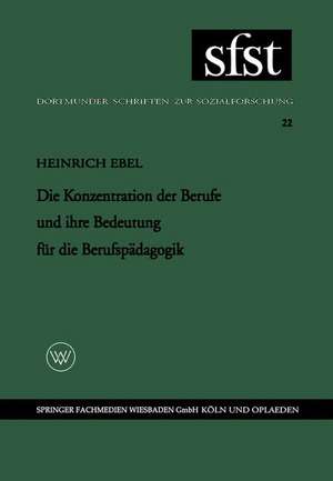 Die Konzentration der Berufe und ihre Bedeutung für die Berufspädagogik de Heinrich Ebel